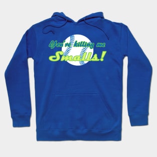 You're Killing Me Smalls Hoodie